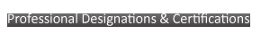 Professional Designations & Certifications